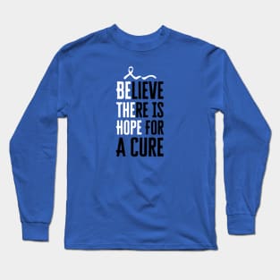 Believe There Is Hope For A Cure Long Sleeve T-Shirt